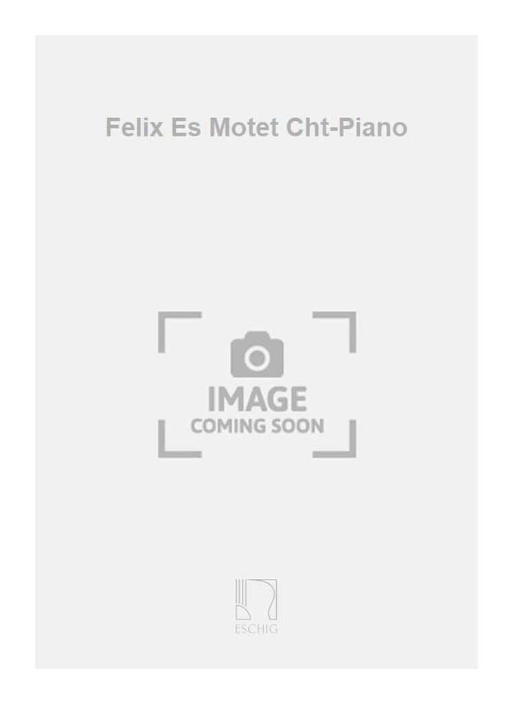 Felix Es Motet Cht-Piano